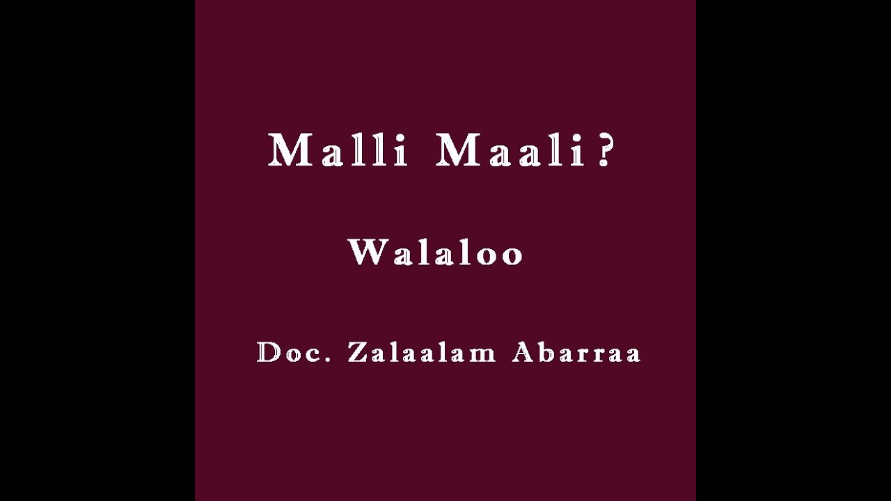 Malli Maali   Dr Zalaalam Abarraa Walaloo