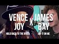 vence joy x james bay (mashup) - hold back to the river &amp; lay it on me