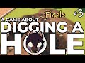 The Treasure is Vore - Let's Play A Game About Digging A Hole [Part 3 FINALE]
