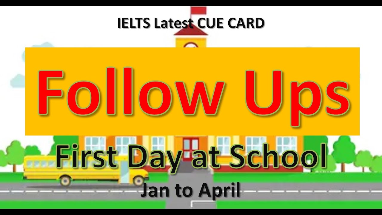 Describe your first day at school || Follow Ups || IELTS Latest Cue Cards || 8 Band Sample Answers