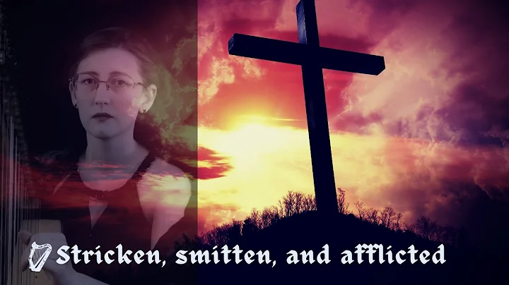Good Friday Hymn | Stricken, smitten and afflicted...