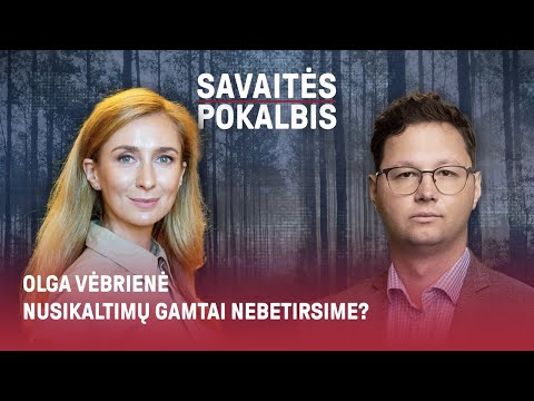 Olga Vėbrienė. Nusikaltimų gamtai nebetirsime?