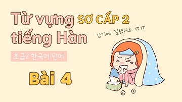 Từ vựng tiếng Hàn sơ cấp 2 - Bài 4 | Đọc dịch song ngữ