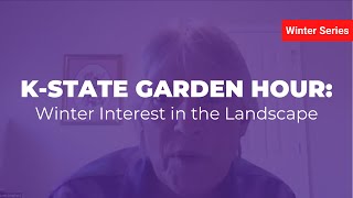 K-State Garden Hour: Winter Interest in the Landscape screenshot 5