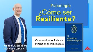 RESILIENCIA: como desarrollarla  Psicología | Manuel A. Escudero video 2/2