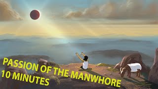 Video thumbnail of "Passion of the Manwhore 10 Minutes"