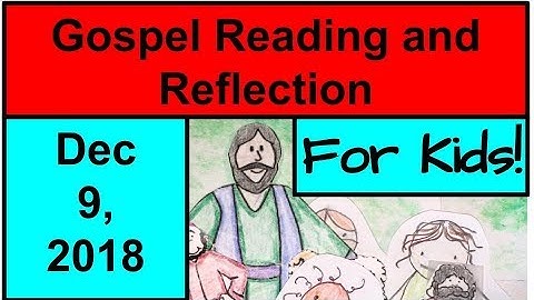 Gospel Reading and Reflection for Kids - December 9, 2018 - Luke 3:1-6