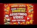 Novo saite para ganhar dinheiro assistindo vídeo num YouTube