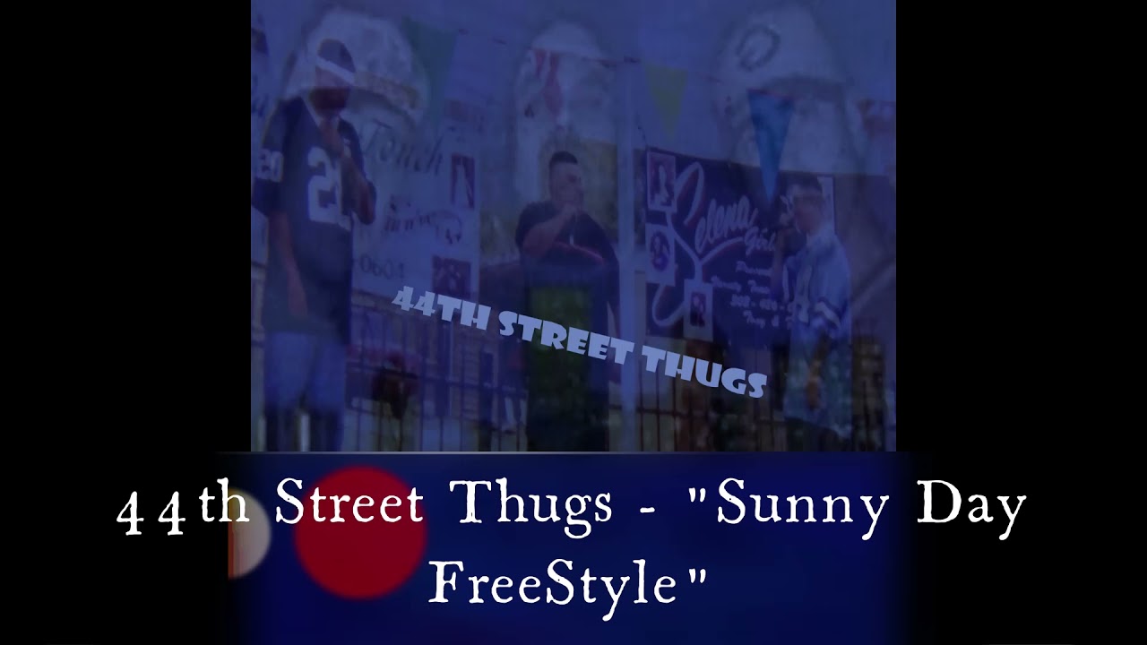 44th Street Thugs - "Sunny Day FreeStyle"