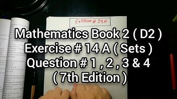 Mathematics Book 2 (D2) | New Syllabus | Ex # 14 A | Sets | Question # 1 to 4 | in Urdu Hindi