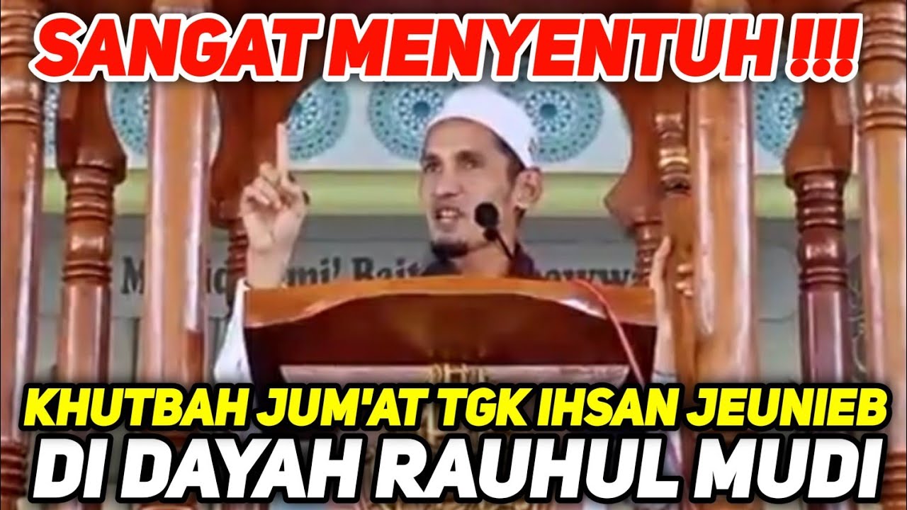 MENYENTUH⁉️TGK IHSAN JEUNIEB JADI KHATIB DI DAYAH RAUHUL MUDI ABIYA JEUNIEB