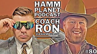 HAMM PLANET PODCAST #80 - THE MIRACULOUS LIFE JOURNEY OF COACH RON (Ron VanAmburgh)