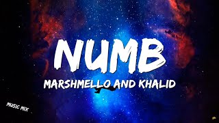 Numb - Khalid ft. Marshmello (Lyrics) 🎵