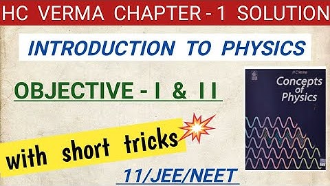 hc verma solutions I hcv chapter 1 objective I introduction to physics I objective I & objective II