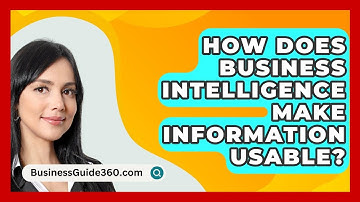 How Does Business Intelligence Make Information Usable? - BusinessGuide360.com