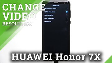 How to Change Video Resolution on HONOR 7X - Switch Video Quality