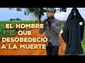 EL HOMBRE QUE DESOBEDECIÓ A LA MUERTE
