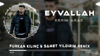 Kerim Araz - Eyvallah ( Furkan Kılınç & Samet Yıldırım Remix ) Resimi