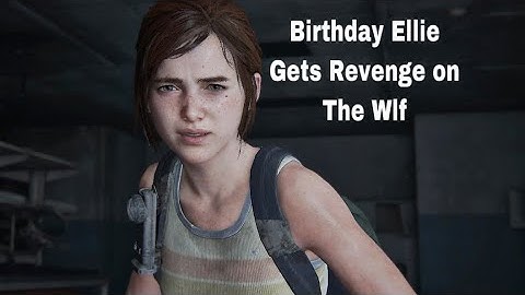 The Last of Us Part II MOD - Birthday Ellie Agressive and Stealthy Gameplay