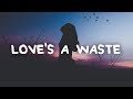 Sody - Love&#39;s a Waste (Lyrics)