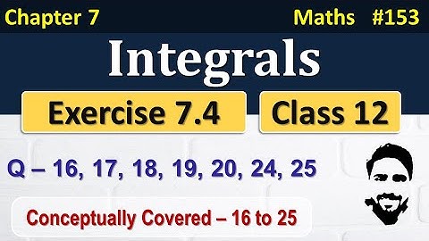Exercise 7.4 Class 12th (Q16 to Q25) | Integrals Class 12 | Class 12 Maths Chapter 7 | NCERT