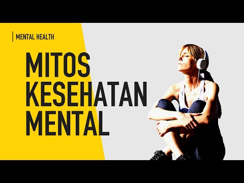 Video: 8 Mitos Tentang Kesehatan Mental - Pandangan Alternatif