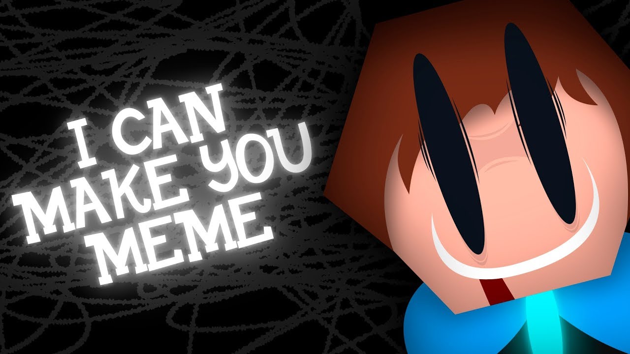 I Can Make You | MEME - [Gift For mannka]