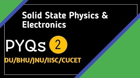 SOLID STATE | Part2 | DU | BHU | JNU | CUCET | PYQ Solution