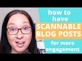 How to Turn Your Blog Posts into Scannable Posts