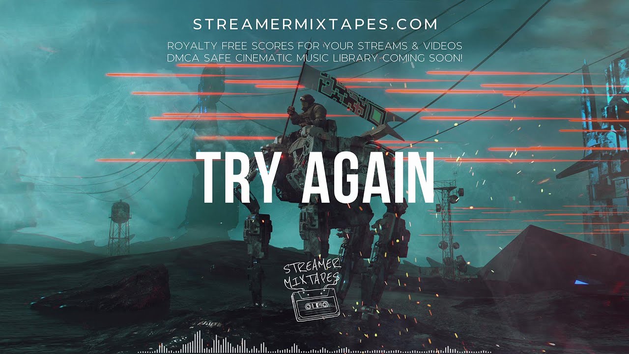TRY AGAIN Cinematic Royalty Free DMCA Safe Music Scores by STREAMER