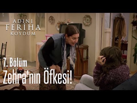 Zehra'nın öfkesi! - Adını Feriha Koydum 7. Bölüm