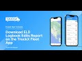 How to Download ELD Logbook Edits Report on the TruckX Fleet App