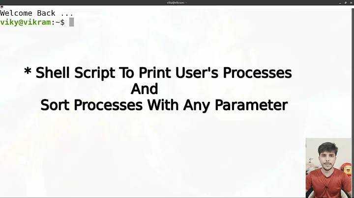 shell script to print user specific processes and sort processes with given parameter