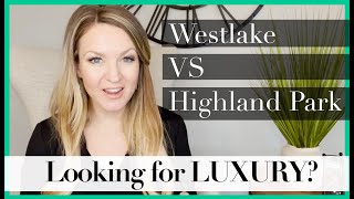 Westlake VS Highland Park! - Best luxury cities