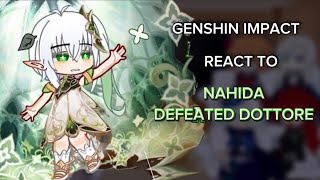 Genshin Impact react to Nahida || Defeated Dottore|| Luna VII Archon Quest ||Gacha Club 