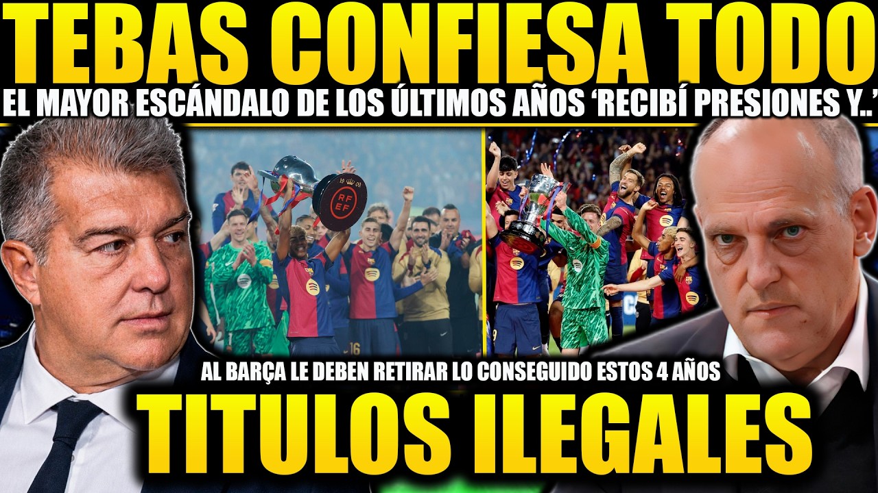 TEBAS CONFIRMA QUE LOS ÚLTIMOS TÍTULOS DEL BARÇA SON ILEGALES ¡Y CUBERO PIERDE LA CABEZA! HISTÓRICO 