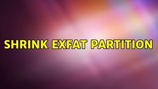 Shrink exFAT partition (5 Solutions!!)