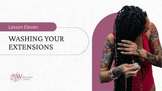 Lesson 11: Washing & Caring for Your Dreadlock Extensions
