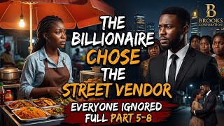 (Full part 5-8) The Billionaire Chose the Street Vendor Everyone Ignored