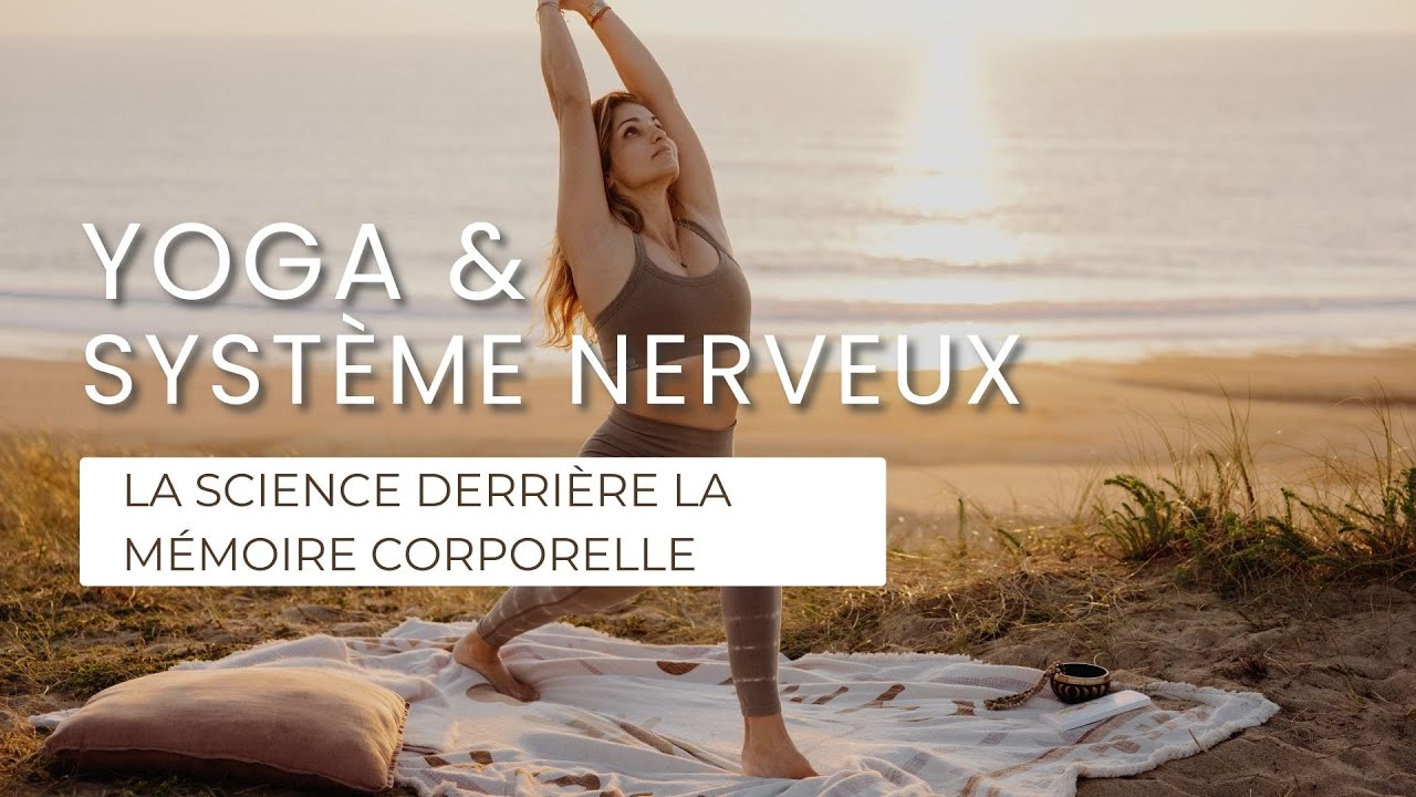 Conférence : Comment le Yoga impacte votre Système Nerveux et la Mémoire Corporelle