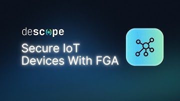 FGA With Descope | Secure IoT Devices