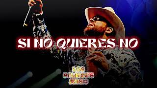 Luis R Conriquez, Neton Vega - Si No Quieres No - Belikin Music