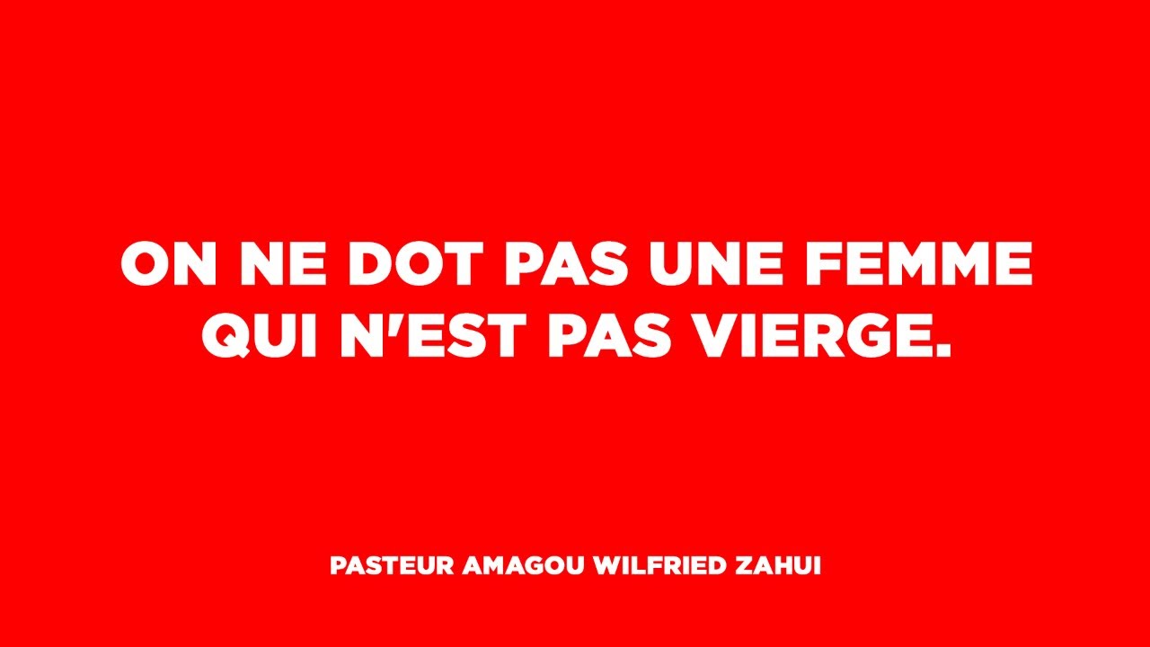 ON NE DOT PAS UNE FEMME QUI N'EST PAS VIERGE | PASTEUR AMAGOU WILFRIED ZAHUI