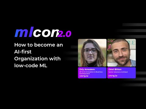 Orly Amsalem (cnvrg.io) How to become an AI-first Organization with low-code ML