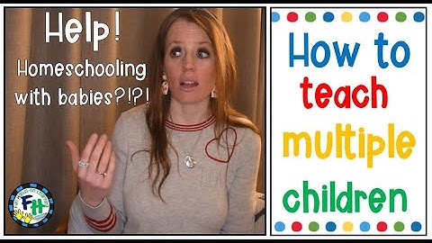 4 Ways to Teach Multiple Children/Ages (Don