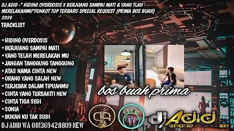 DJ ADID -"HIDING X BERJUANG SAMPAI MATI & YANG TELAH MERELAKAN MU"FUNKOT(BOS BUAH PRIMA) 2024