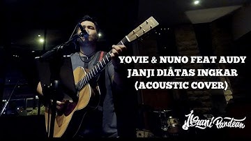 YOVIE & NUNO FEAT AUDY - JANJI DIATAS INGKAR (ACOUSTIC COVER BY IBRANI PANDEAN) LIVE AT ECOLOGY