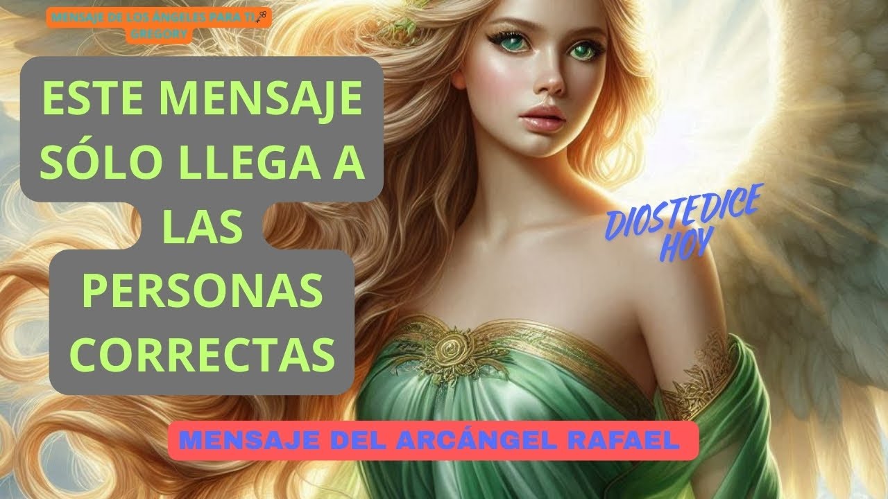 💌MENSAJE DEL ARCÁNGEL RAFAEL  PARA HOY 🔴ESTE MENSAJE SOLO LLEGA A LAS PERSONAS CORRECTAS💌