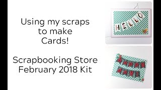 Scrapbooking Store February 2018 Kit:  Using Scraps to Make Cards!