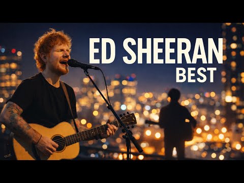 Ed Sheeran Best Songs Playlist 2025 | Acoustic & Chill Pop Hits for Work & Relax